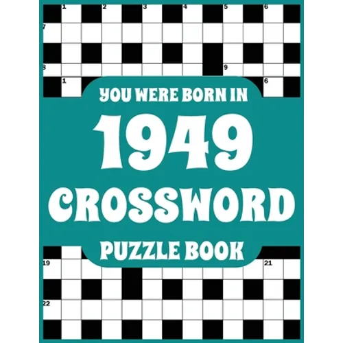 Crossword Puzzle Book: You Were Born In 1949: Large Print Crossword Puzzle Book For Adults Who Were Born in 1949 to Simulate Brain and Enrich Knowledg - Paperback
