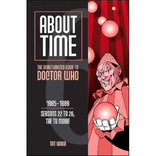About Time 6: The Unauthorized Guide to Doctor Who (Seasons 22 to 26, the TV Movie) - Paperback