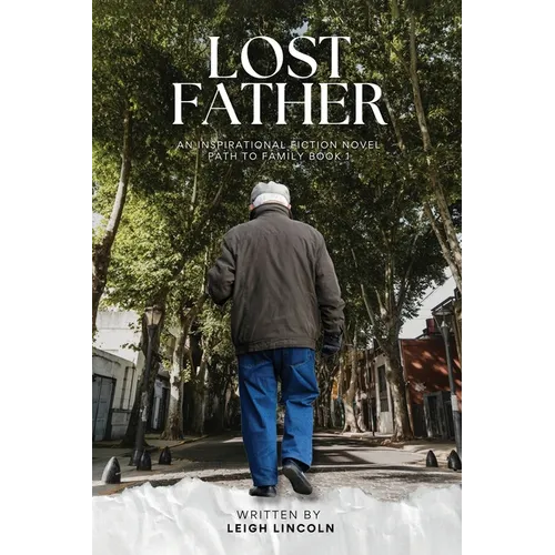 Lost Father: An Inspirational Fiction Novel Path to Family Book 1 - Paperback
