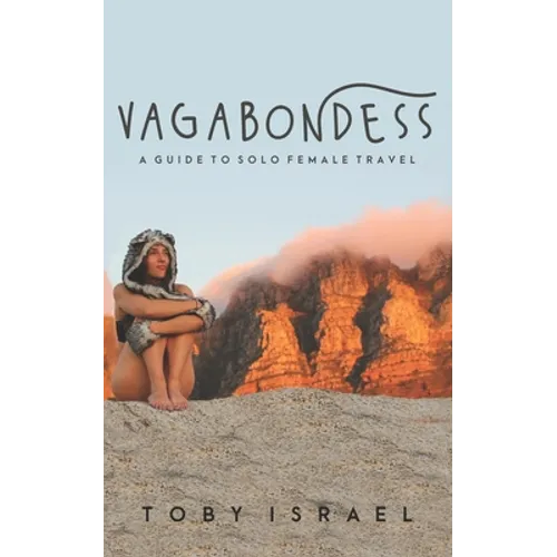 Vagabondess: A Guide to Solo Female Travel - Paperback