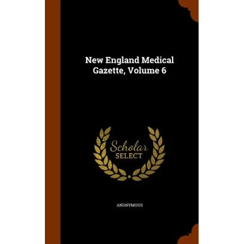 New England Medical Gazette, Volume 6 - Hardcover