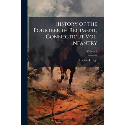 History of the Fourteenth Regiment, Connecticut Vol. Infantry; Volume 2 - Paperback