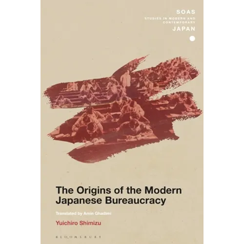 The Origins of the Modern Japanese Bureaucracy - Paperback