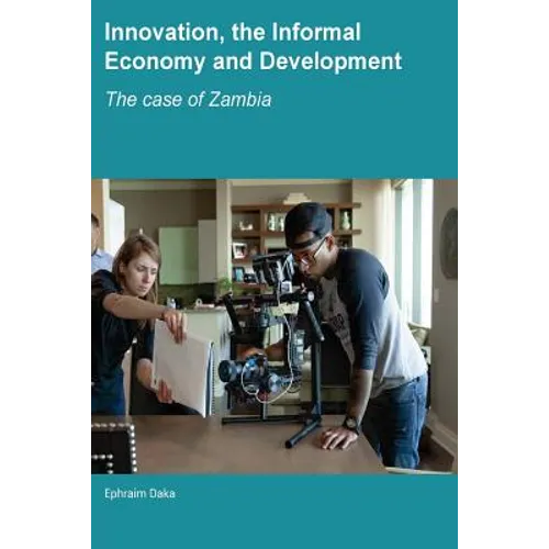 Innovation, the Informal Economy and Development: The Case of Zambia - Paperback