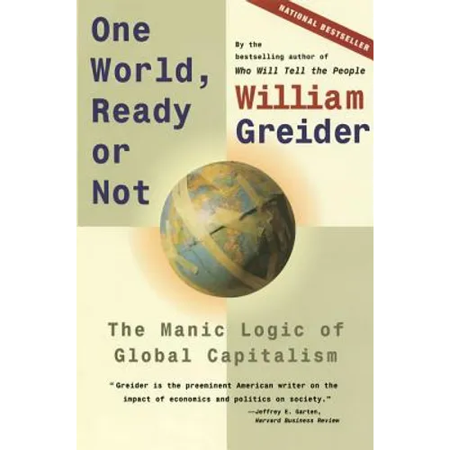 One World, Ready or Not: The Manic Logic of Global Capitalism - Paperback