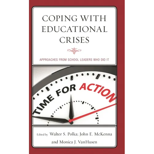 Coping with Educational Crises: Approaches from School Leaders Who Did It - Paperback