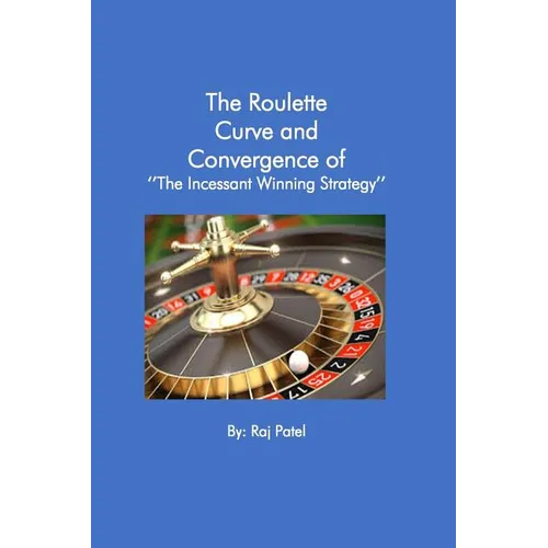 The Roulette Curve and the Convergence of Incessant Winning Strategy - Paperback
