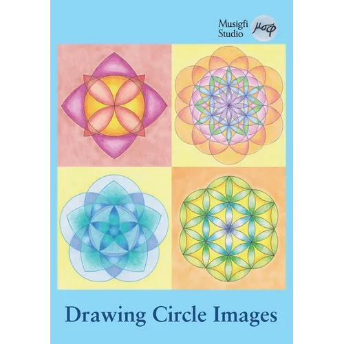 Drawing Circle Images: How to Draw Artistic Symmetrical Images with a Ruler and Compass - Paperback