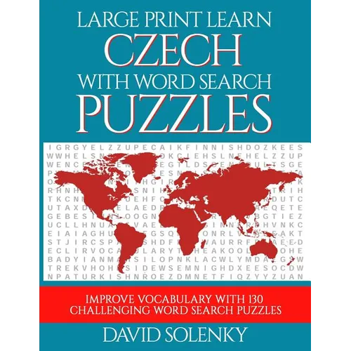 Large Print Learn Czech with Word Search Puzzles: Learn Czech Language Vocabulary with Challenging Easy to Read Word Find Puzzles - Paperback