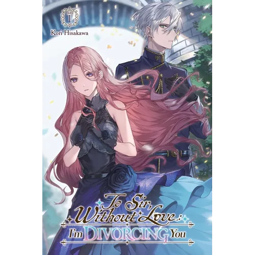 To Sir, Without Love: I'm Divorcing You I, Part 1 (Light Novel) - Paperback