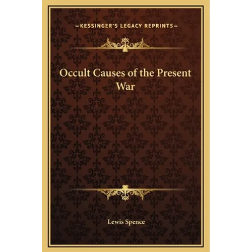 Occult Causes of the Present War - Hardcover