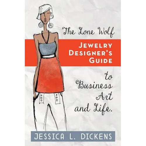The Lone Wolf Jewelry Designer's Guide to Business Art and Life - Paperback