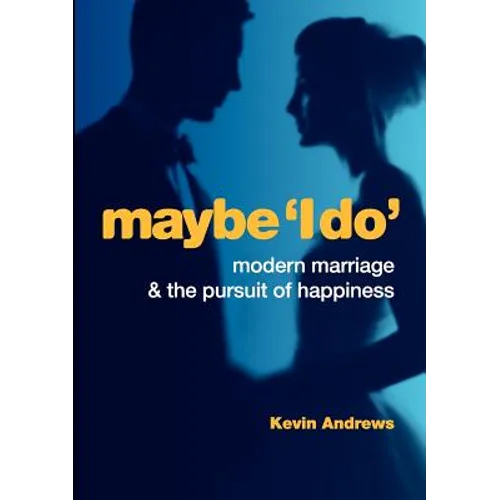 Maybe 'i Do': Modern Marriage and the Pursuit of Happiness - Paperback