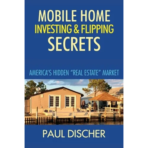 Mobile Home Investing & Flipping Secrets: America's Easiest 