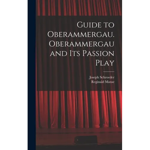 Guide to Oberammergau. Oberammergau and Its Passion Play - Hardcover
