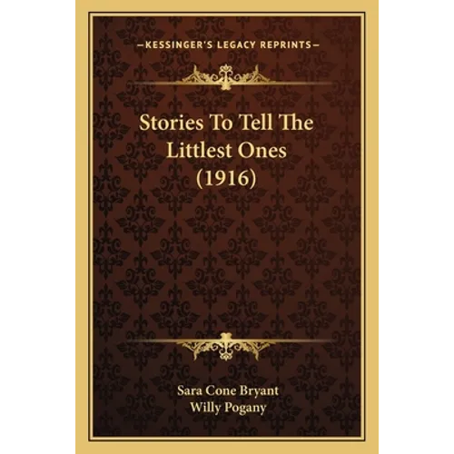 Stories To Tell The Littlest Ones (1916) - Paperback