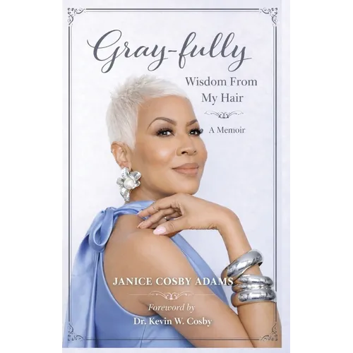 Gray-Fully: Wisdom From My Hair (A Memoir) - Paperback