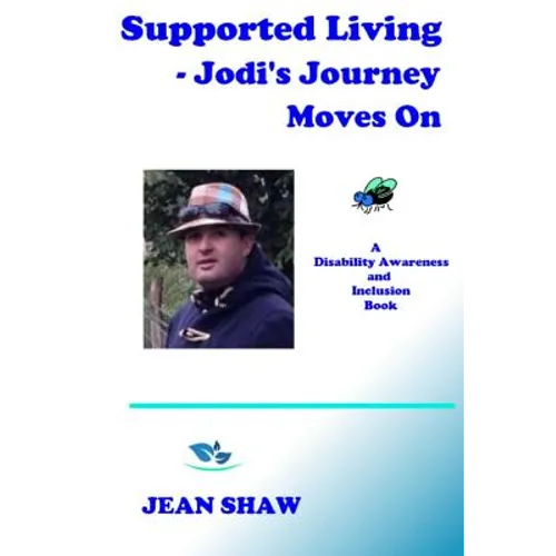 Supported Living - Jodi's Journey Moves On: A Disability Awareness and Inclusion Book - Paperback