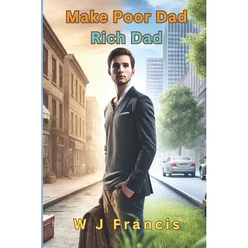 Make Poor Dad Rich Dad: Blueprint to Wealth, Success, and Financial Freedom - Paperback