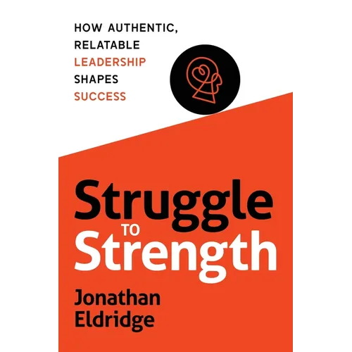 Struggle to Strength: How Authentic, Relatable Leadership Shapes Success