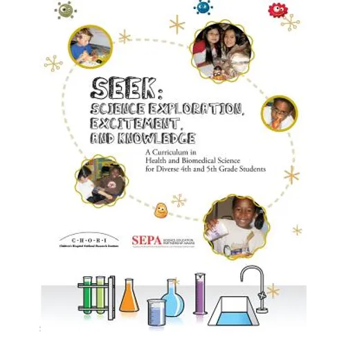 Seek (Science Exploration, Excitement, and Knowledge): A Curriculum in Health and Biomedical Science for Diverse 4th and 5th Grade Students - Paperback
