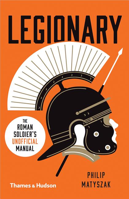 Legionary: The Roman Soldier's (Unofficial) Manual - Paperback