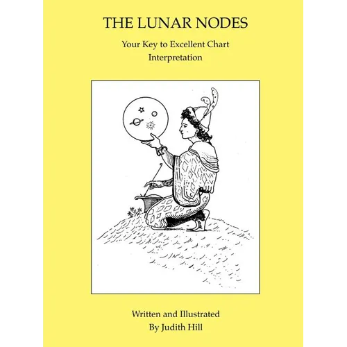 The Lunar Nodes: Your Key to Excellent Chart Interpretation - Paperback