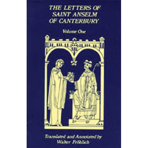 The Letters of Saint Anselm of Canterbury: Volume 1 Letters as Prior and Abbot of Bec (1070-1092) Volume 96 - Paperback