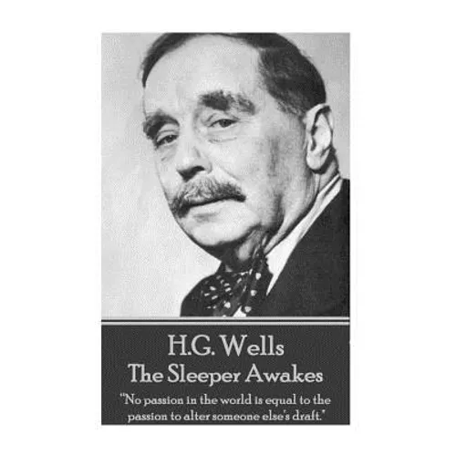 H.G. Wells - The Sleeper Awakes: 