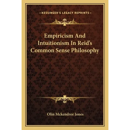 Empiricism And Intuitionism In Reid's Common Sense Philosophy - Paperback