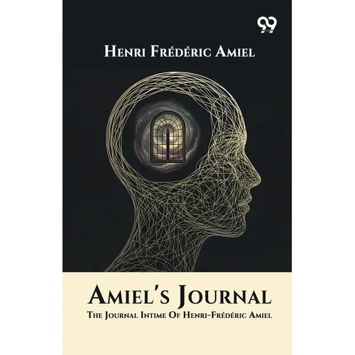 Amiel's Journal: The Journal Intime Of Henri-Frederic Amiel - Paperback