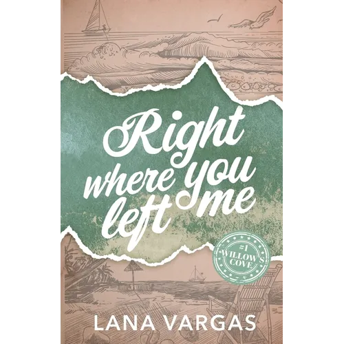 Right Where You Left Me: Willow's Cove Series Book 1 - Paperback