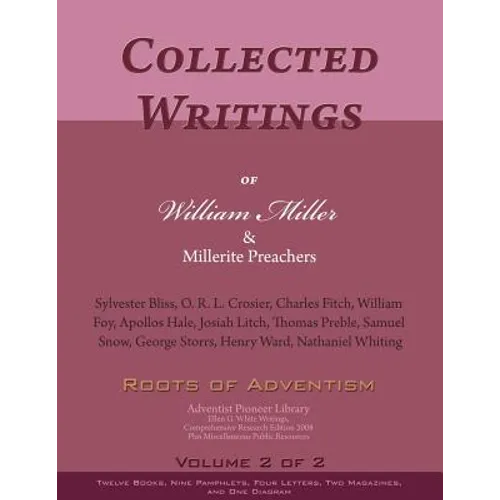 Collected Writings of William Miller & Millerite Preachers, Vol. 2 of 2: Roots of Adventism - Paperback