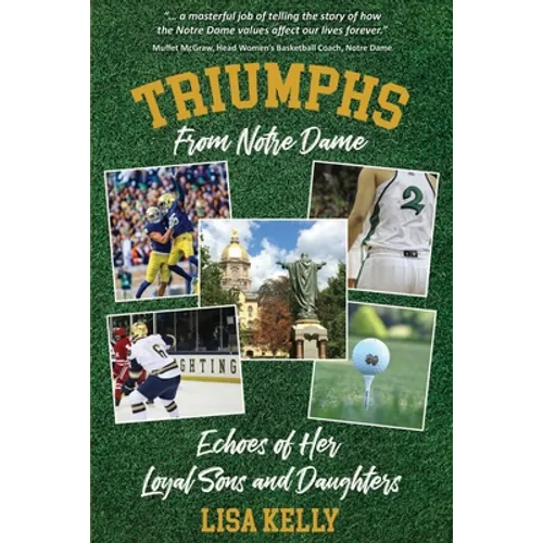Triumphs From Notre Dame: Echoes of Her Loyal Sons and Daughters - Paperback