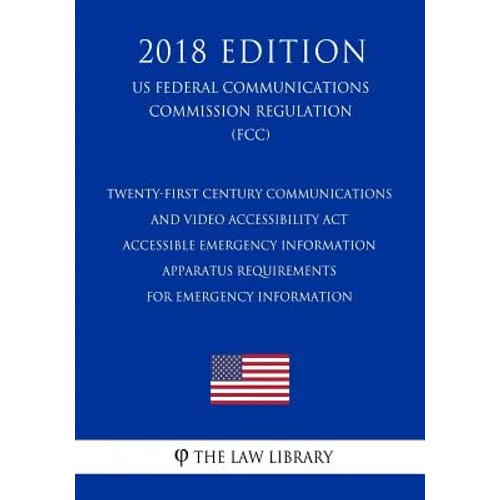 Twenty-First Century Communications and Video Accessibility Act - Accessible Emergency Information - Apparatus Requirements for Emergency Information - Paperback