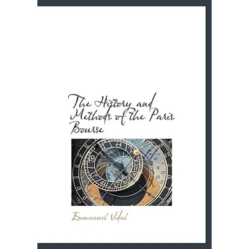 The History and Methods of the Paris Bourse - Hardcover