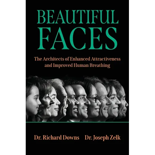 Beautiful Faces: The Architects of Enhanced Attractiveness and Improved Human Breathing - Paperback