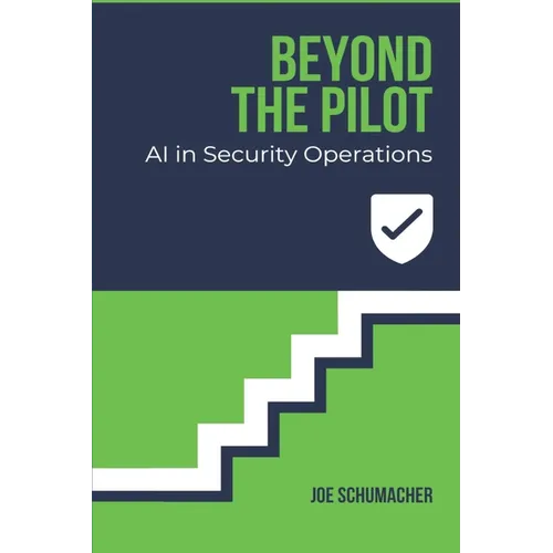 Beyond the Pilot: AI in Security Operations - Paperback