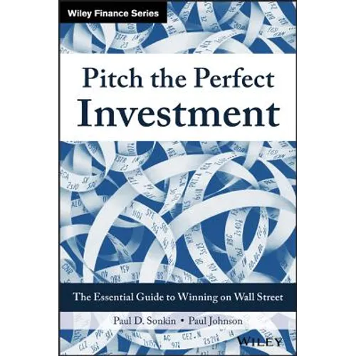 Pitch the Perfect Investment: The Essential Guide to Winning on Wall Street - Hardcover