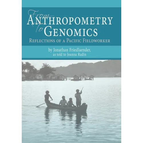 From Anthropometry to Genomics: Reflections of a Pacific Fieldworker - Hardcover