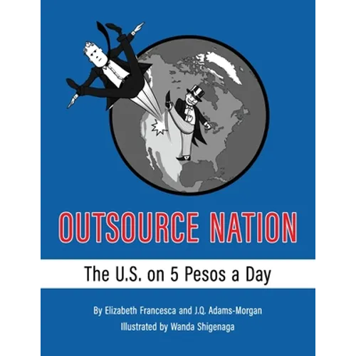 Outsource Nation: The U.S. on 5 Pesos a Day - Paperback
