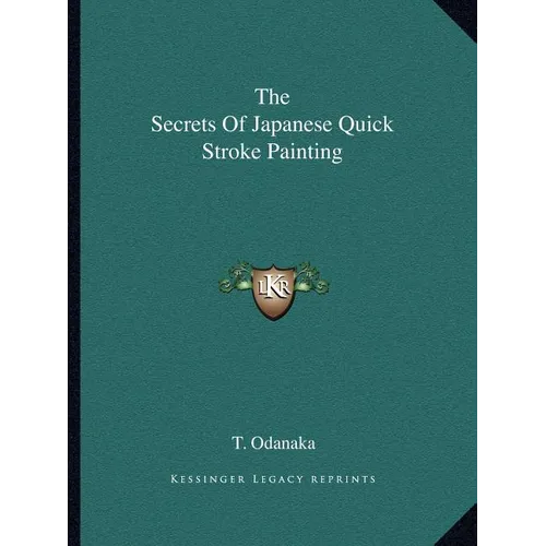 The Secrets of Japanese Quick Stroke Painting - Paperback