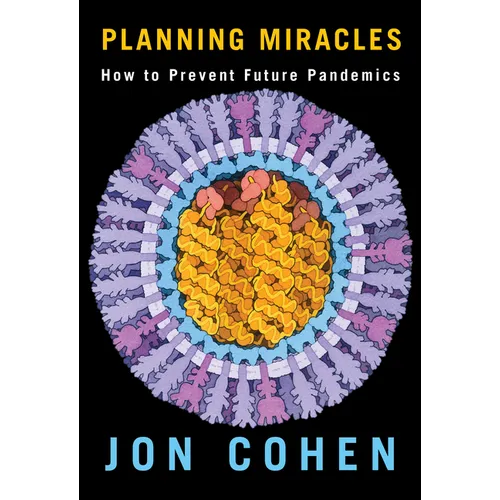 Planning Miracles: How to Prevent Future Pandemics - Hardcover