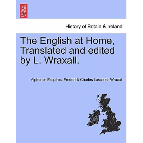 The English at Home, Translated and edited by L. Wraxall. - Paperback