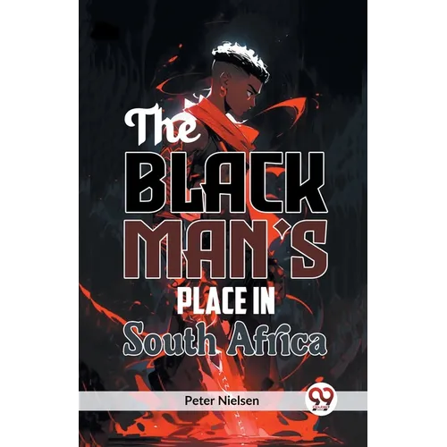 The Black Man's Place in South Africa - Paperback