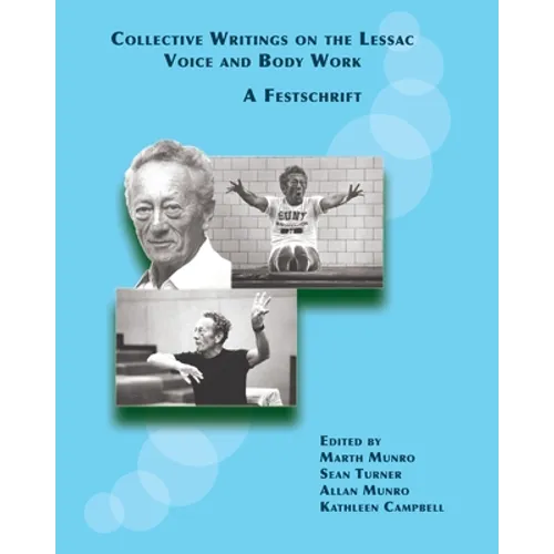 Collective Writings on the Lessac Voice and Body Work: A Festschrift - Paperback