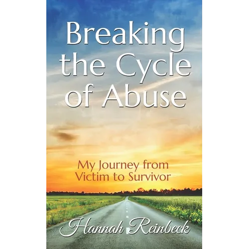 Breaking the Cycle of Abuse: My Journey from Victim to Survivor - Paperback