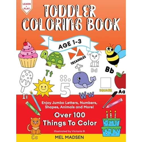 Toddler Coloring Book Age 1-3: Enjoy Jumbo Letters, Numbers, Shapes, Animals and More! - Paperback