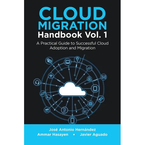 Cloud Migration Handbook Vol. 1: A Practical Guide to Successful Cloud Adoption and Migration - Paperback