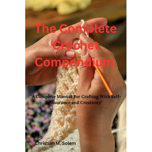The Complete Crochet Compendium: 